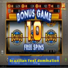 brazilian feet domination